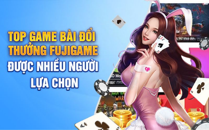 Game bài đổi thưởng fujigame