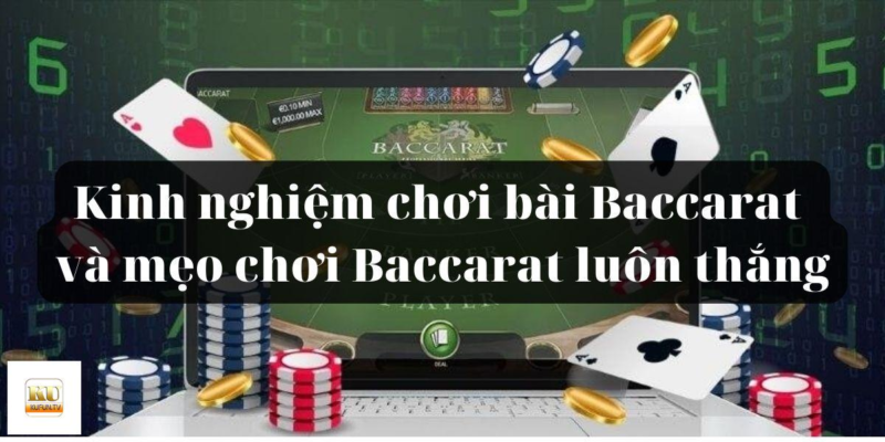 Kinh nghiệm chơi bài baccarat