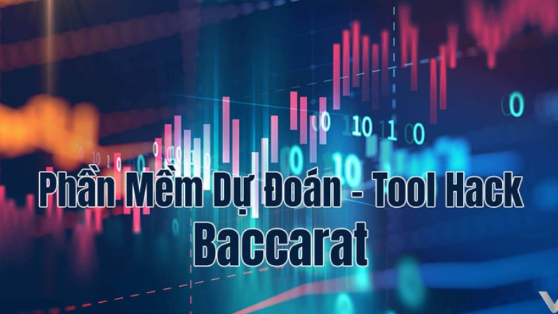 Phần mềm dự đoán- tool hack baccarat