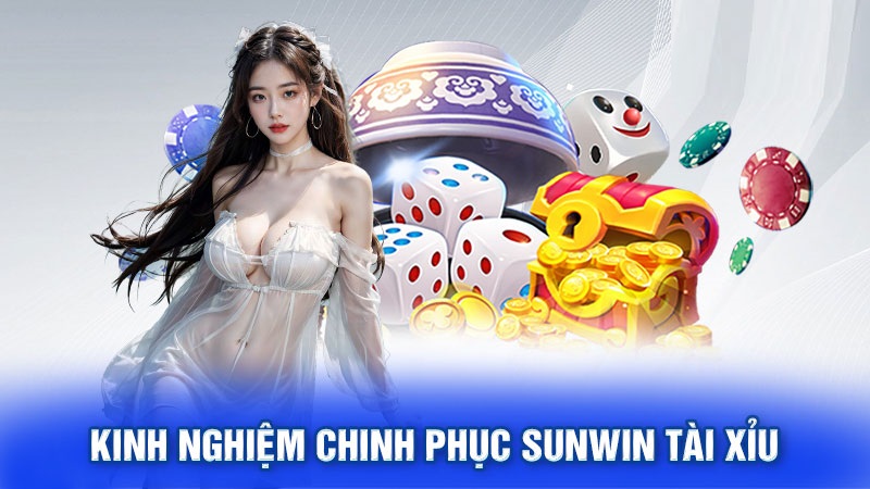 Kinh nghiệm chơi tài xỉu Sunwin