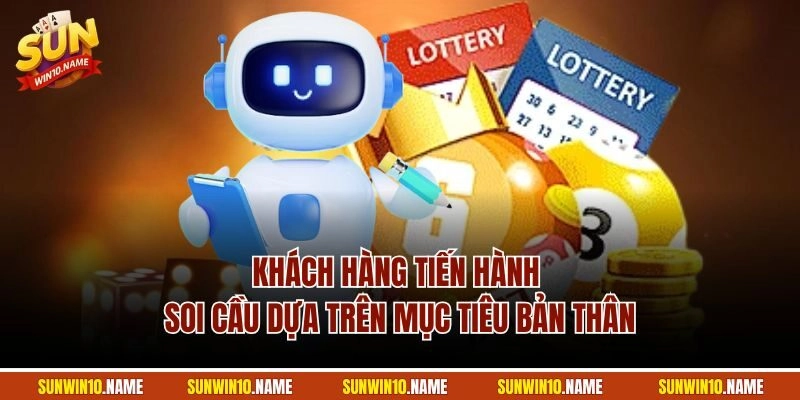 Khách hàng tiến hành soi cầu dựa trên mục tiêu bản thân