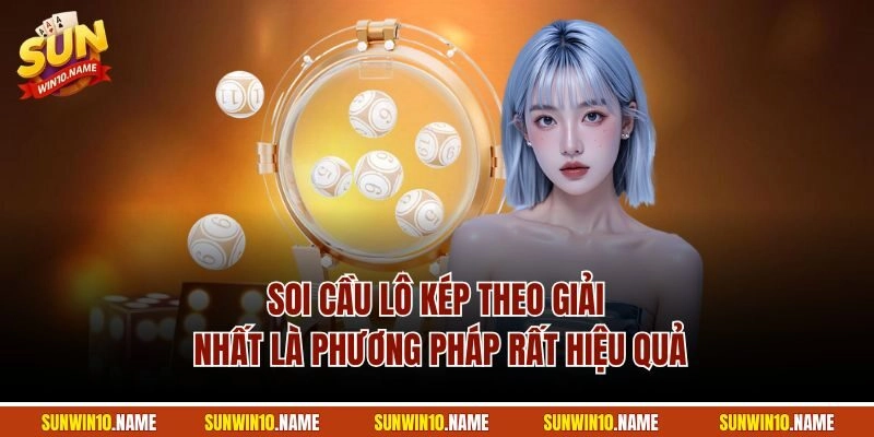 Soi cầu lô kép theo giải nhất là phương pháp rất hiệu quả