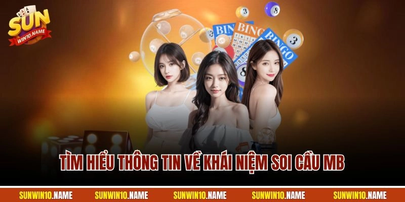 Tìm hiểu thông tin về khái niệm soi cầu MB
